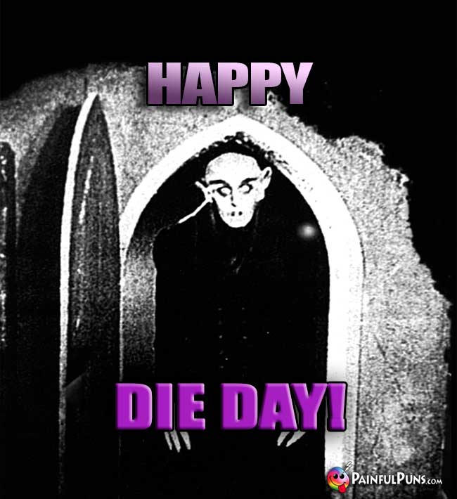 Vampire Says: Happy Die Day!