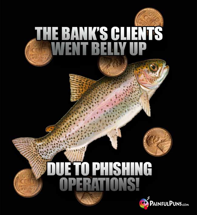 The bank's clients went belly up due to phishing operations!