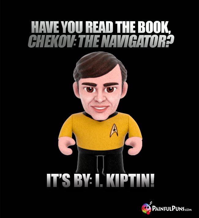 Have you read the book, Chekov: The Navigator? It's byy: I. Kiptin