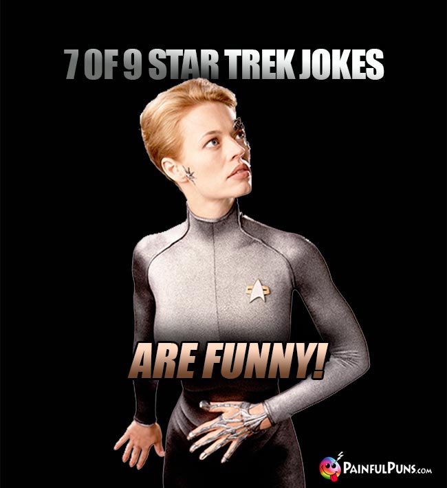 7 of 9 Star Trek Jokes Are Funny!